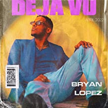 Bryan Lopez Deja Vu