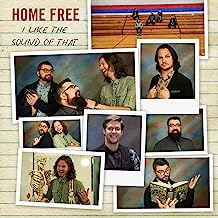 Home Free I Like The Sound Of That